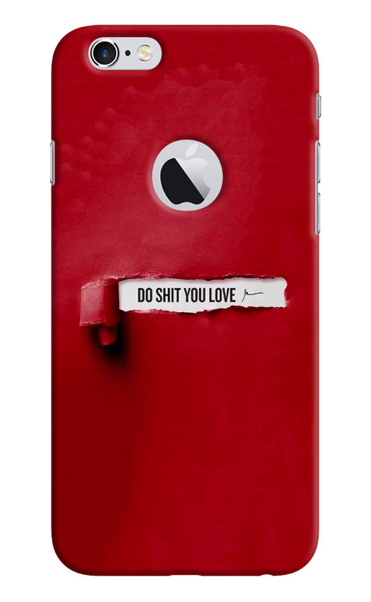 Do Shit You Love iPhone 6 Logocut Hard Case Back Cover by Casekaro