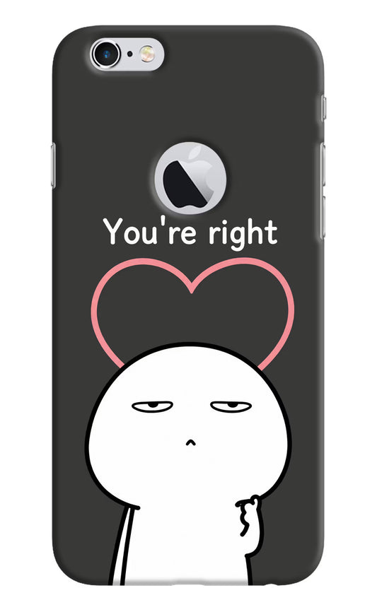 You're Right iPhone 6 Logocut Hard Case Back Cover by Casekaro