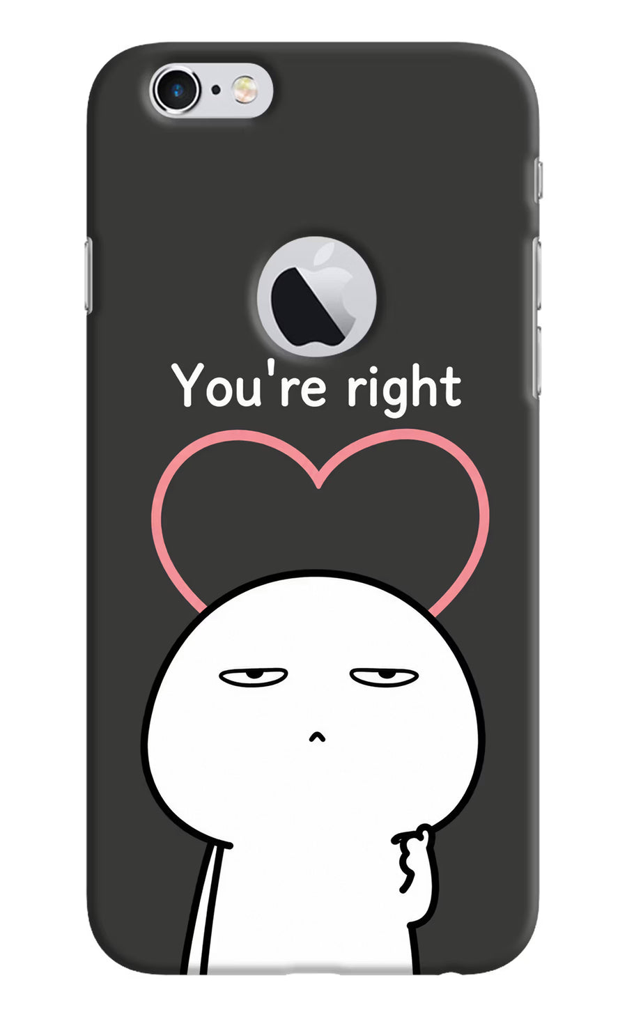 You're Right iPhone 6 Logocut Back Cover, Hard case