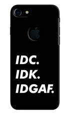 Idc Idk Idgaf iPhone 7 Logocut Hard Case Back Cover by Casekaro