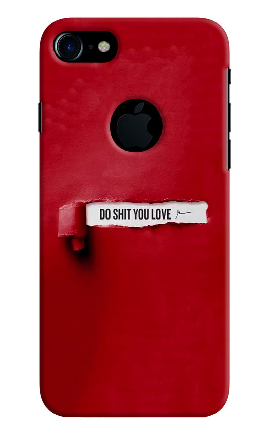 Do Shit You Love iPhone 7 Logocut Hard Case Back Cover by Casekaro