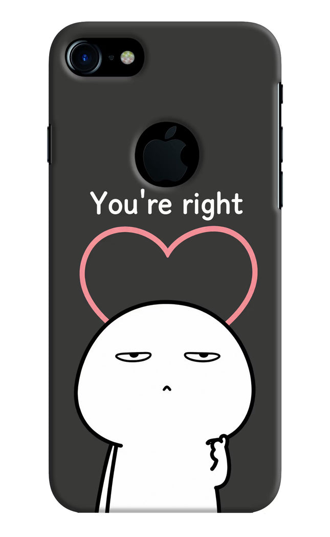 You're Right iPhone 7 Logocut Hard Case Back Cover by Casekaro