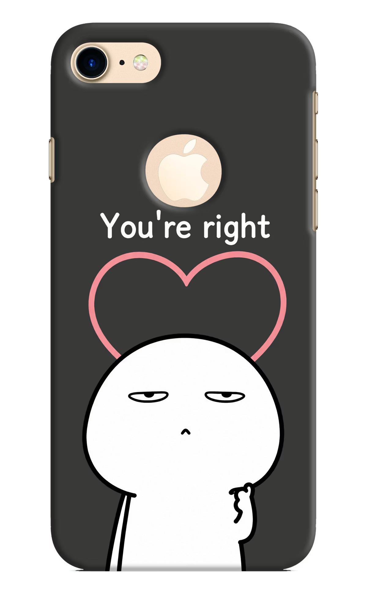 You're Right iPhone 8 Logocut Back Cover