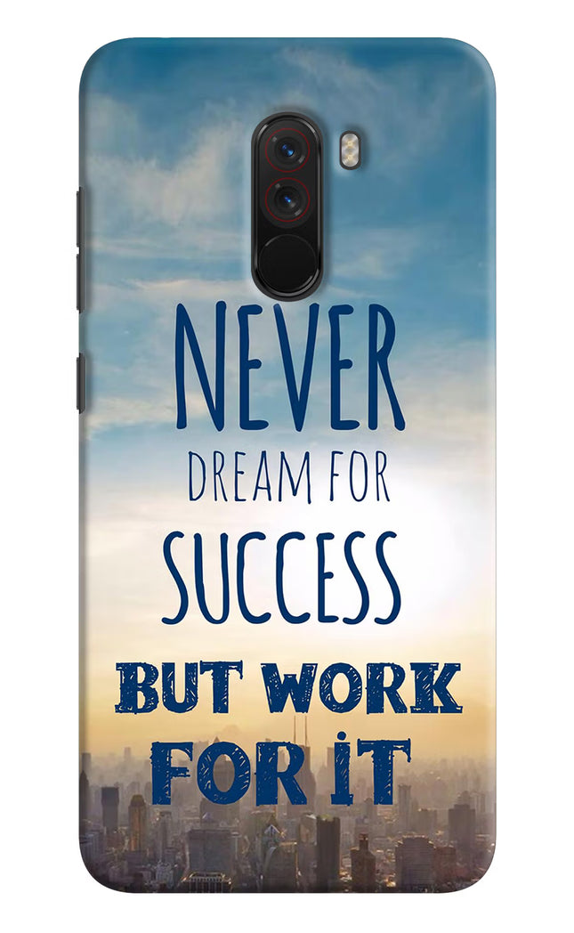 Never Dream For Success But Work For It Poco F1 Hard Case Back Cover by Casekaro