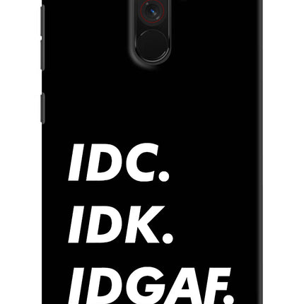 Idc Idk Idgaf Poco F1 Hard Case Back Cover by Casekaro