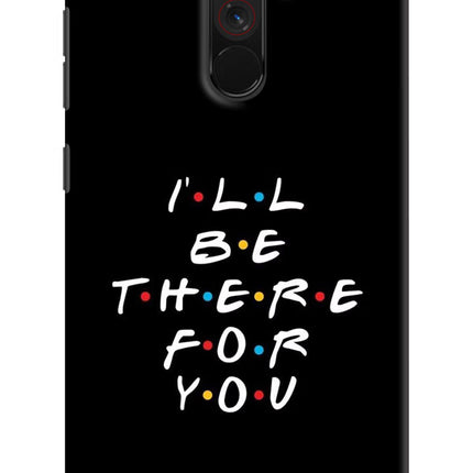 I'll Be There For You Poco F1 Hard Case Back Cover by Casekaro