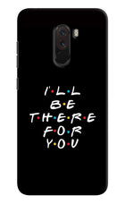 I'll Be There For You Poco F1 Hard Case Back Cover by Casekaro