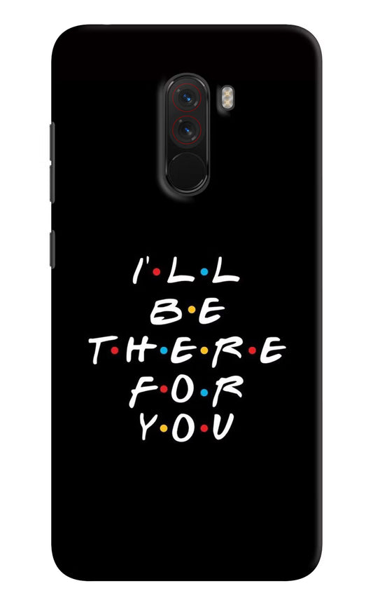 I'll Be There For You Poco F1 Hard Case Back Cover by Casekaro