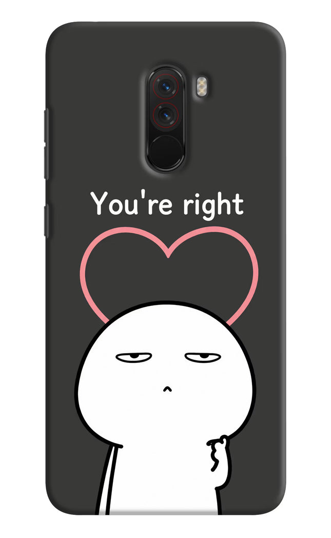 You're Right Poco F1 Hard Case Back Cover by Casekaro