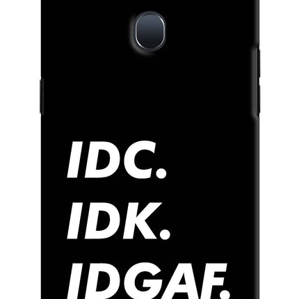 Idc Idk Idgaf Oppo F9/F9 Pro Hard Case Back Cover by Casekaro