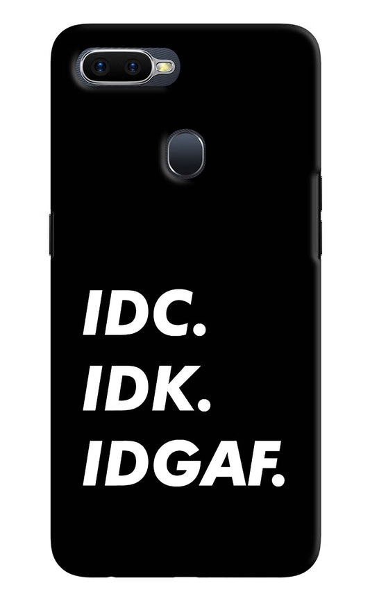 Idc Idk Idgaf Oppo F9/F9 Pro Hard Case Back Cover by Casekaro