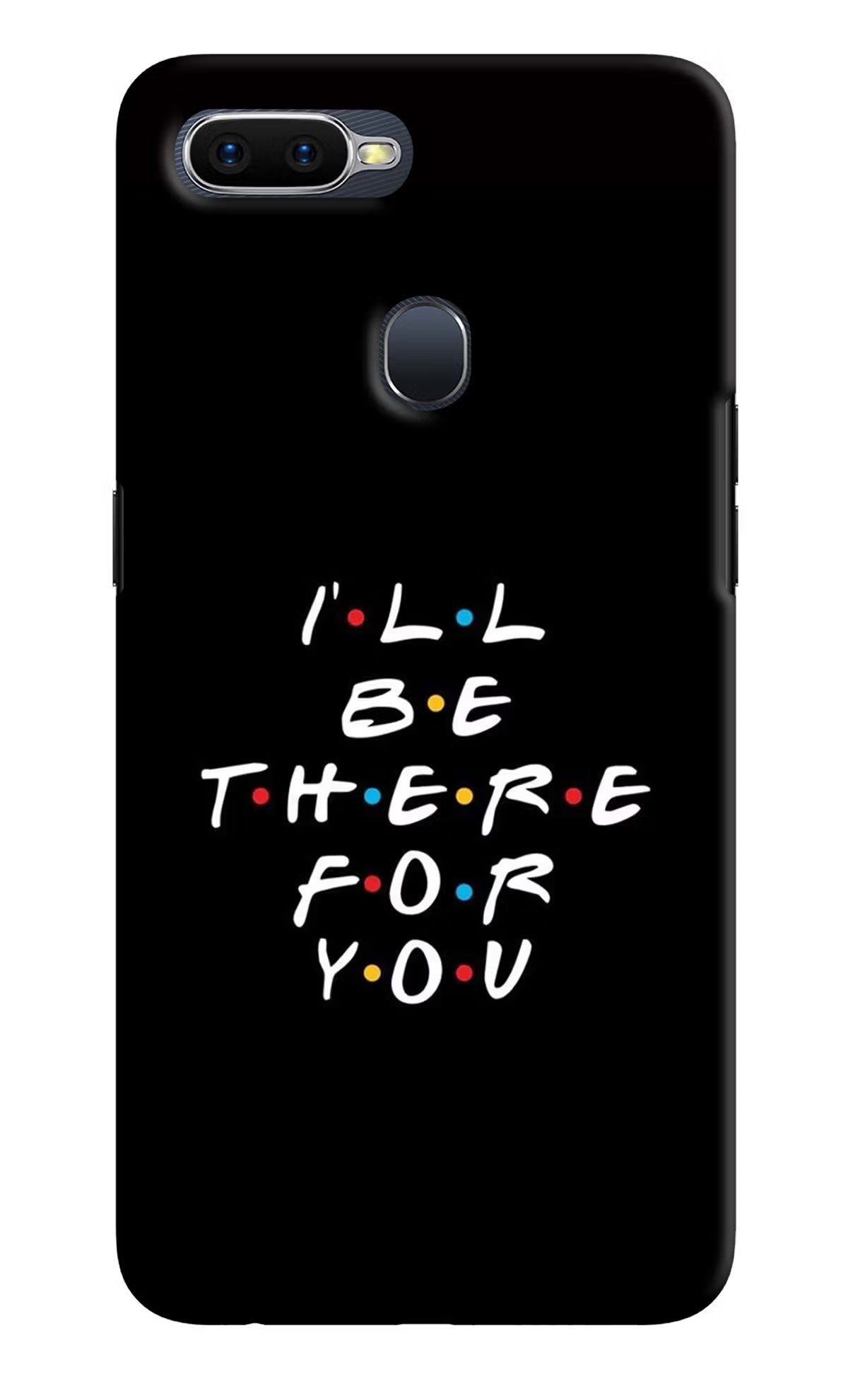 I'll Be There For You Oppo F9/F9 Pro Hard Case Back Cover by Casekaro
