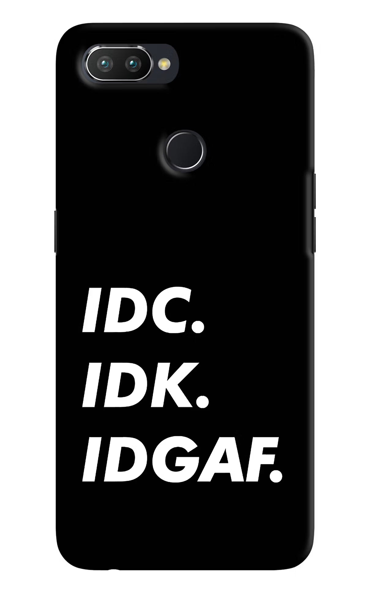 Idc Idk Idgaf Realme 2 Pro Hard Case Back Cover by Casekaro