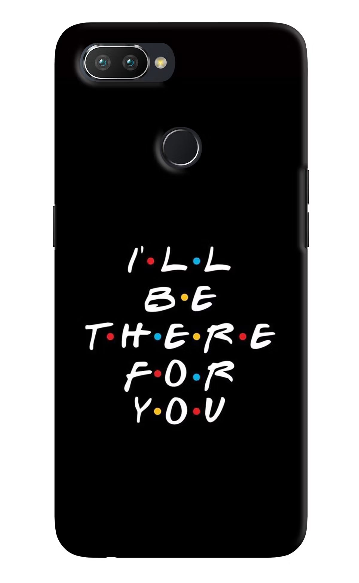 I'll Be There For You Realme 2 Pro Hard Case Back Cover by Casekaro
