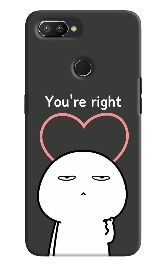 You're Right Realme 2 Pro Hard Case Back Cover by Casekaro