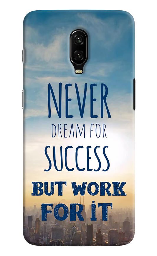 Never Dream For Success But Work For It Oneplus 6T Hard Case Back Cover by Casekaro