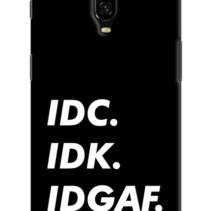 Idc Idk Idgaf Oneplus 6T Hard Case Back Cover by Casekaro