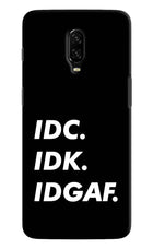 Idc Idk Idgaf Oneplus 6T Hard Case Back Cover by Casekaro