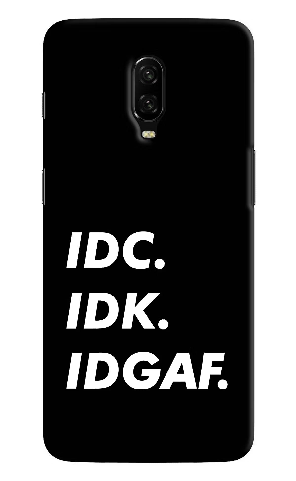 Idc Idk Idgaf Oneplus 6T Hard Case Back Cover by Casekaro