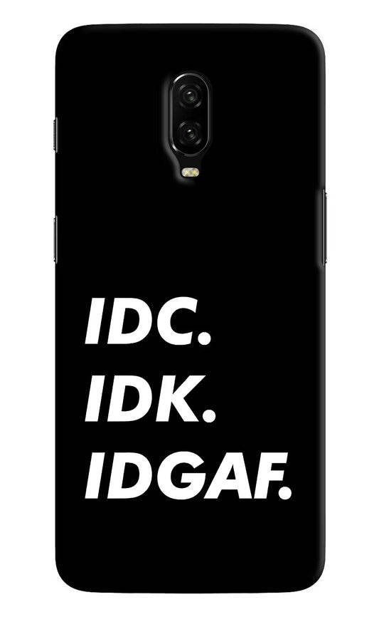 Idc Idk Idgaf Oneplus 6T Hard Case Back Cover by Casekaro