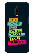 Do More Of What Makes You Happy Oneplus 6T Hard Case Back Cover by Casekaro