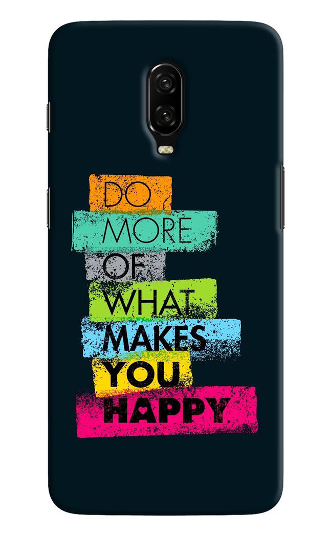 Do More Of What Makes You Happy Oneplus 6T Hard Case Back Cover by Casekaro