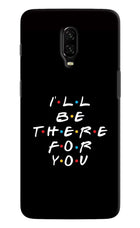 I'll Be There For You Oneplus 6T Hard Case Back Cover by Casekaro