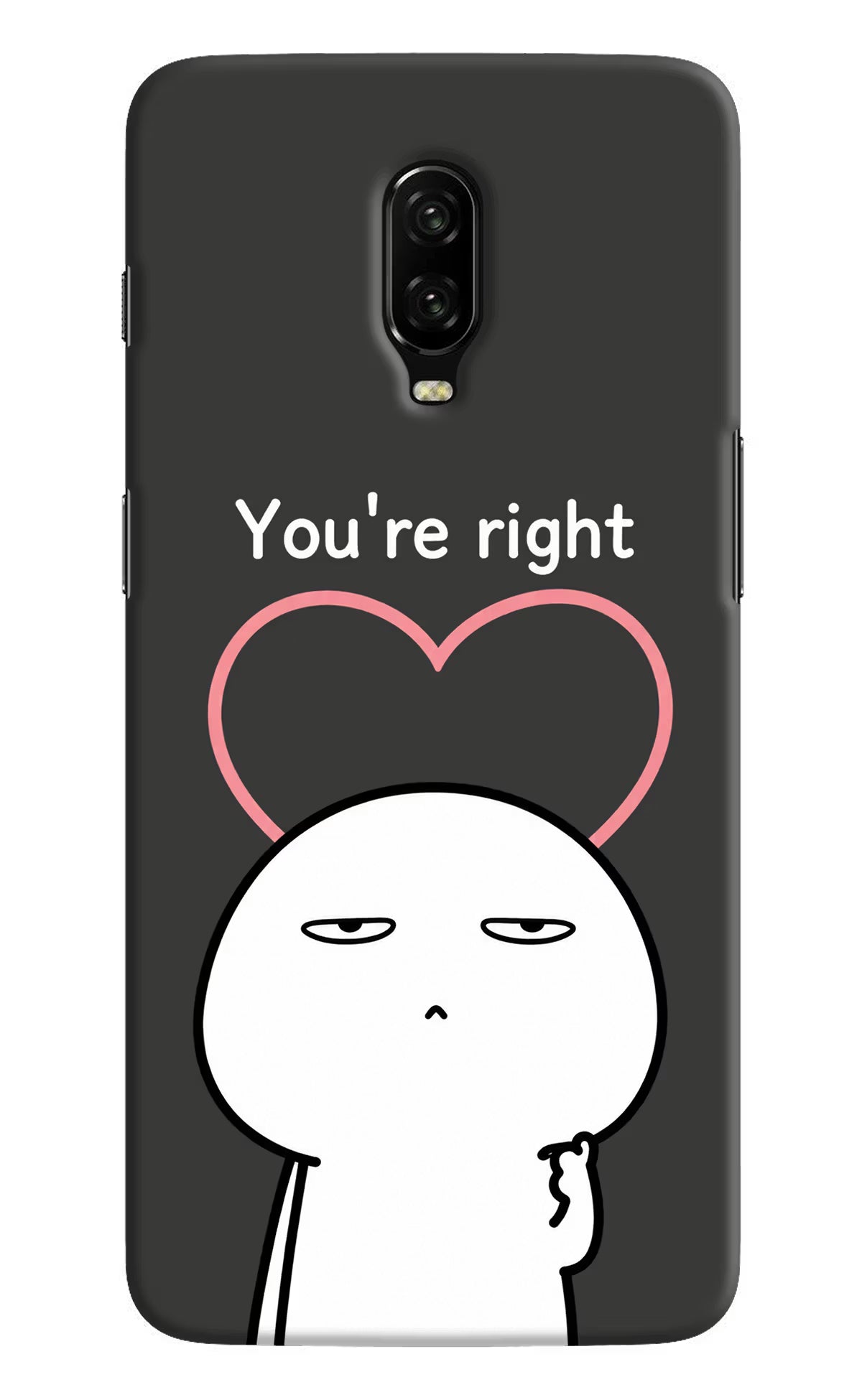 You're Right Oneplus 6T Back Cover