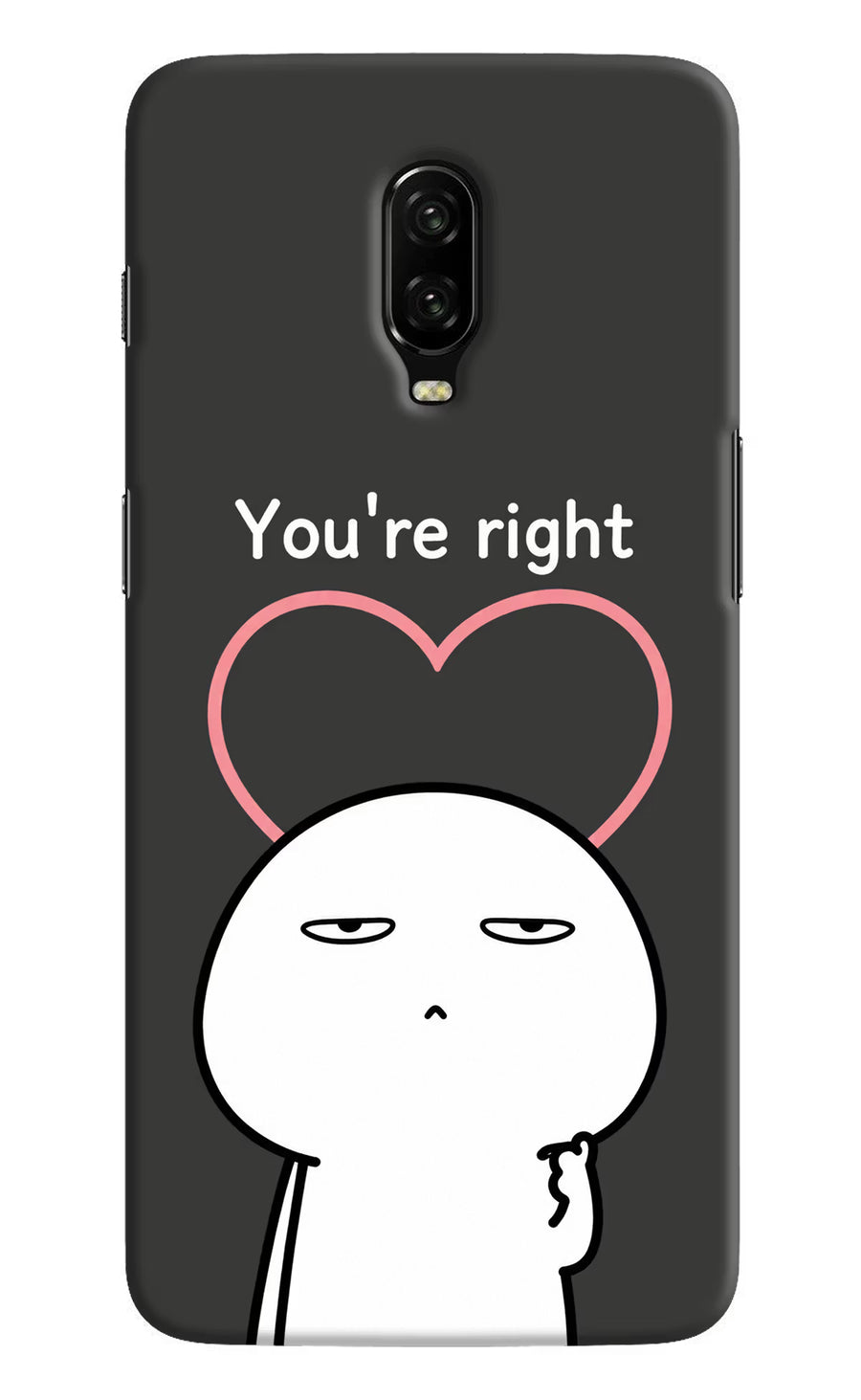 You're Right Oneplus 6T Back Cover, Hard case