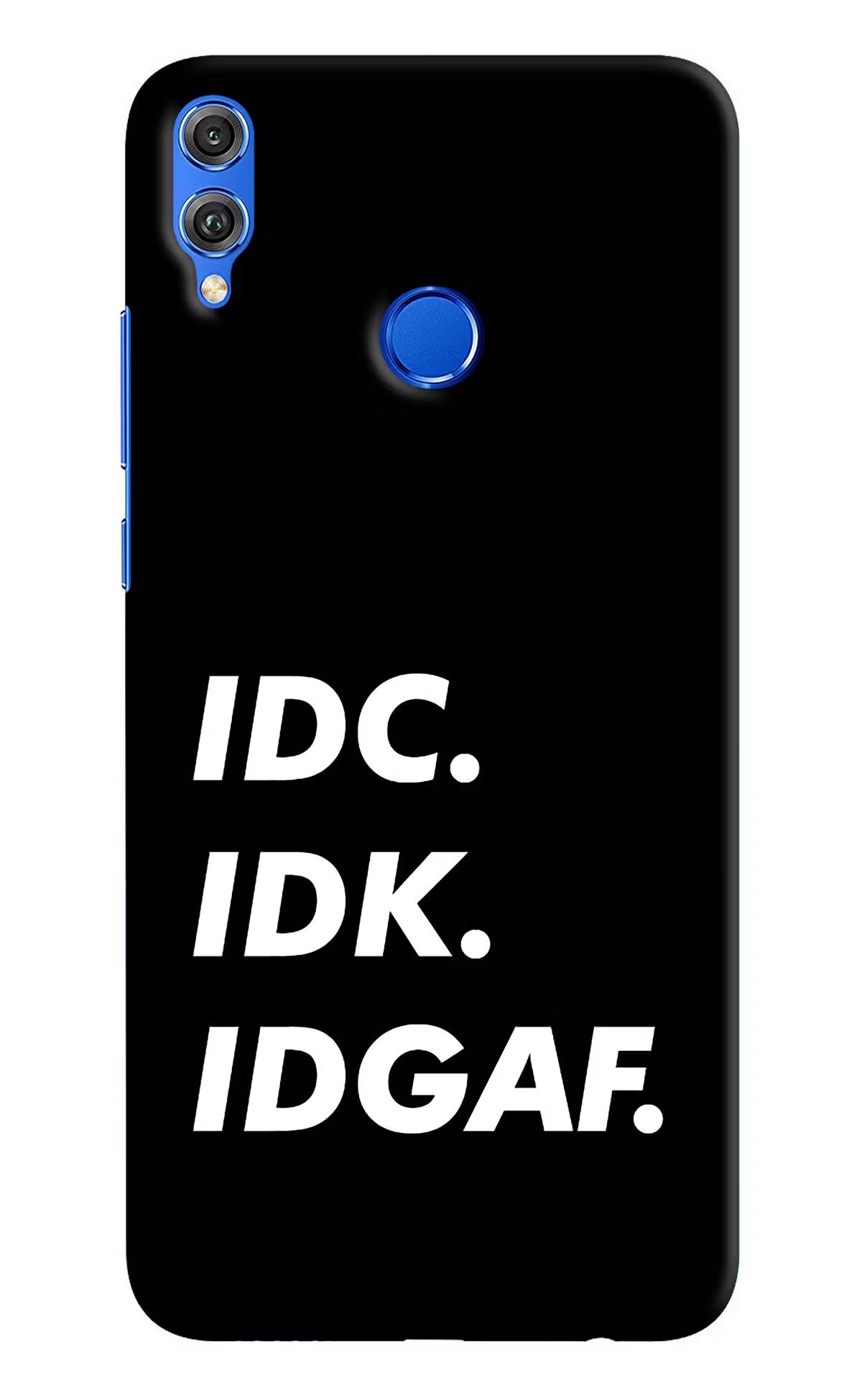 Idc Idk Idgaf Honor 8X Hard Case Back Cover by Casekaro