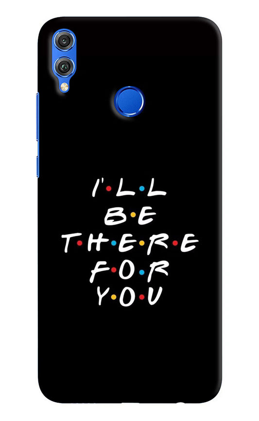 I'll Be There For You Honor 8X Hard Case Back Cover by Casekaro