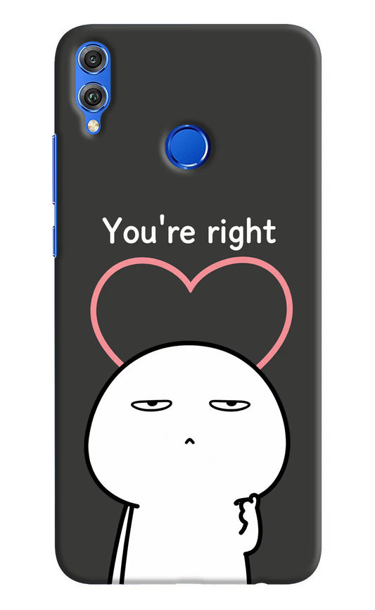 You're Right Honor 8X Hard Case Back Cover by Casekaro