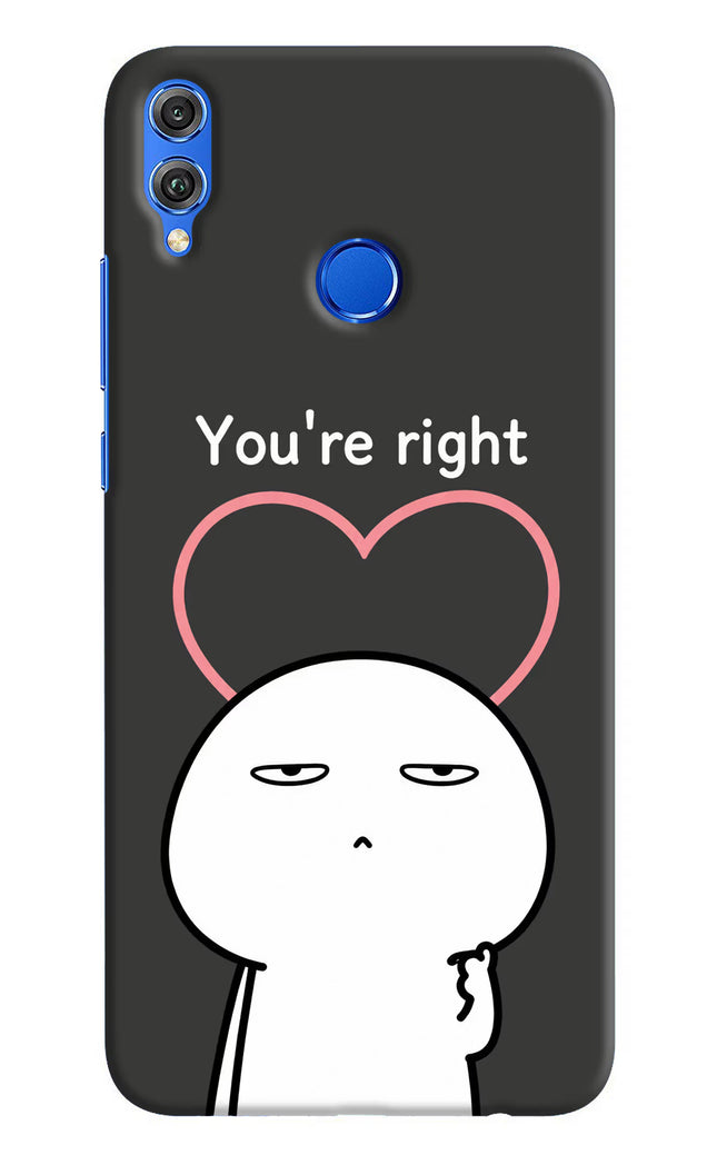 You're Right Honor 8X Hard Case Back Cover by Casekaro