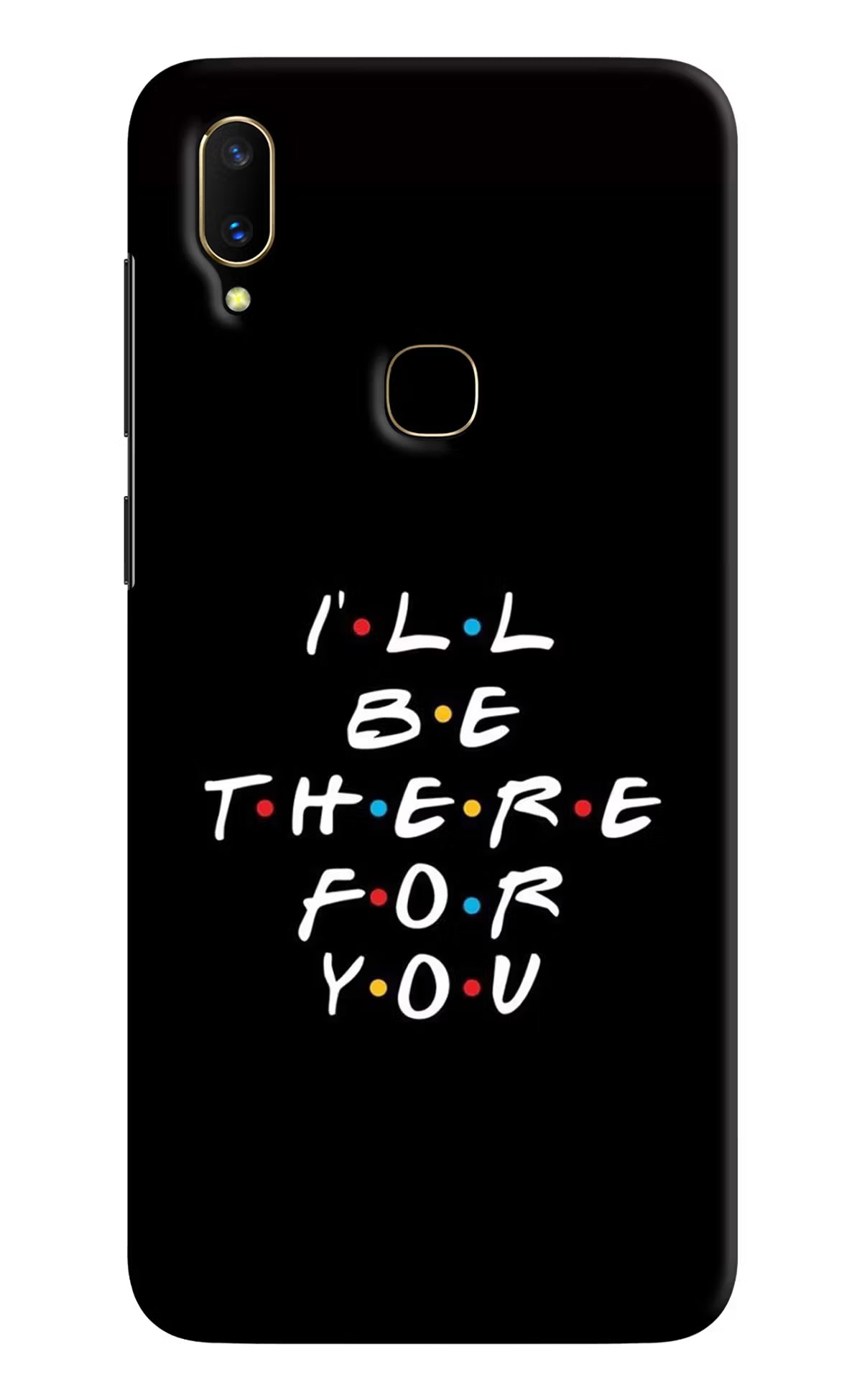 I'll Be There For You Vivo V11 Hard Case Back Cover by Casekaro