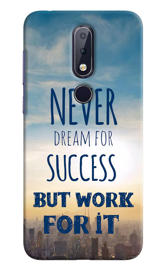 Never Dream For Success But Work For It Nokia 6.1 plus Hard Case Back Cover by Casekaro