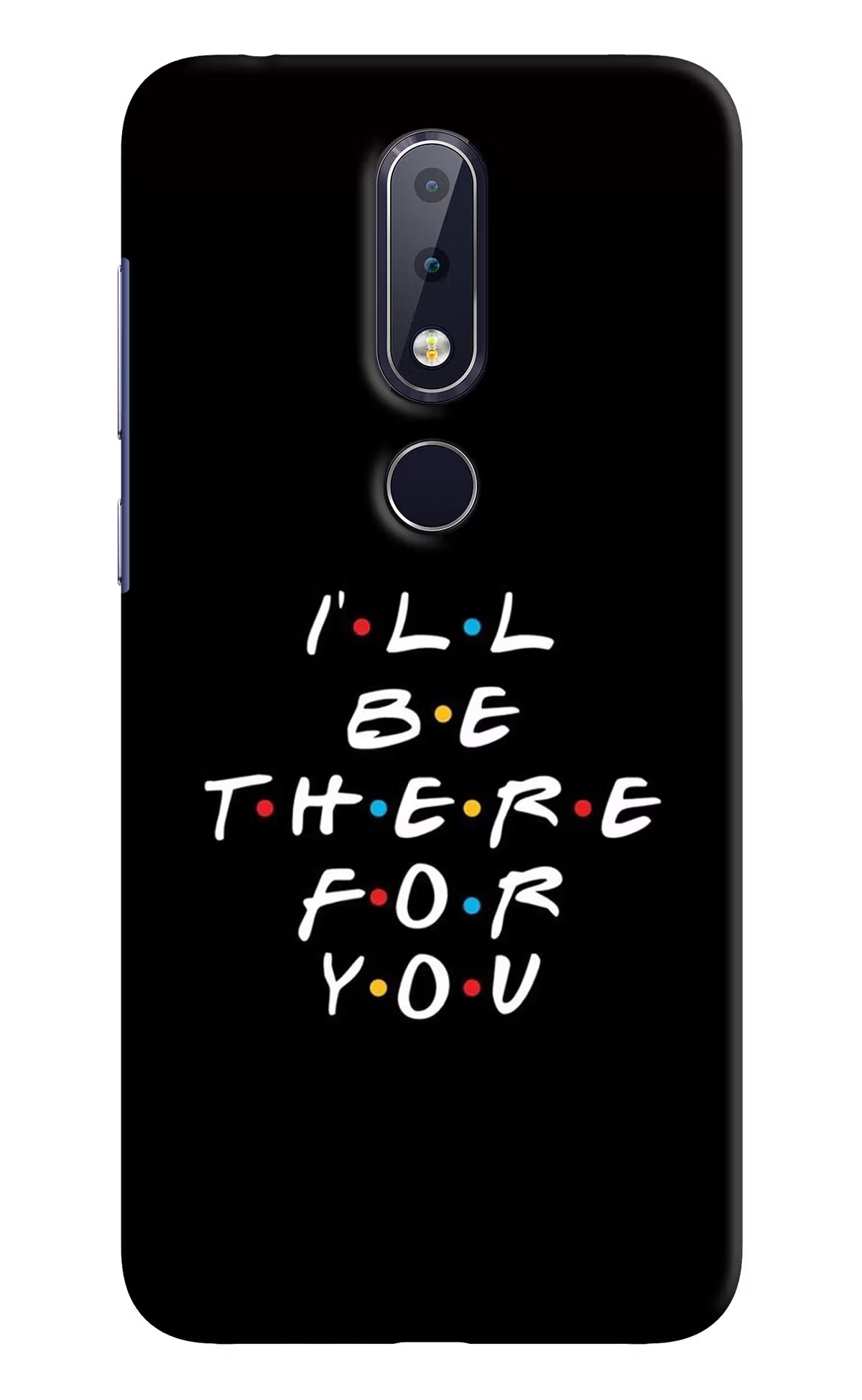 I'll Be There For You Nokia 6.1 plus Hard Case Back Cover by Casekaro