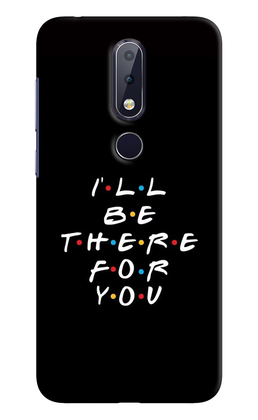 I'll Be There For You Nokia 6.1 plus Back Cover, Hard case