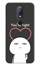 You're Right Nokia 6.1 plus Hard Case Back Cover by Casekaro