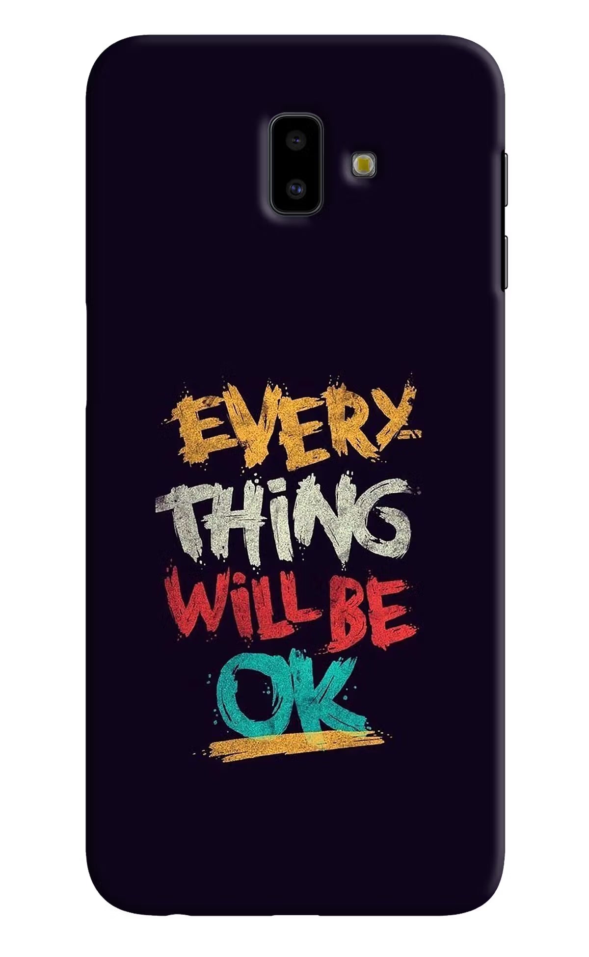 Everything Will Be Ok Samsung J6 plus Hard Case Back Cover by Casekaro