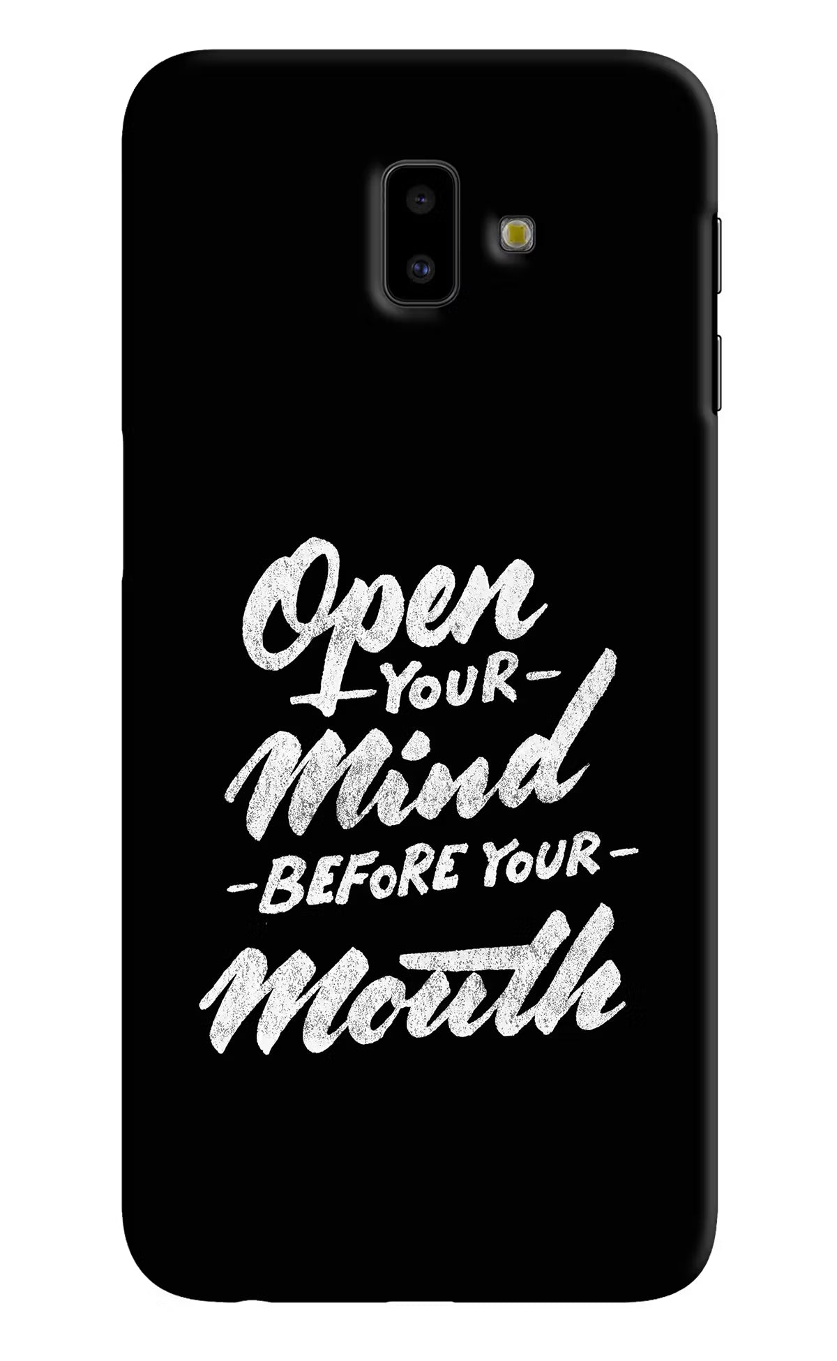 Open Your Mind Before Your Mouth Samsung J6 plus Hard Case Back Cover by Casekaro