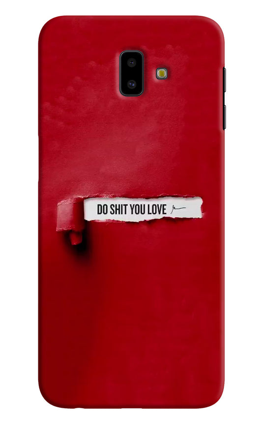 Do Shit You Love Samsung J6 plus Hard Case Back Cover by Casekaro