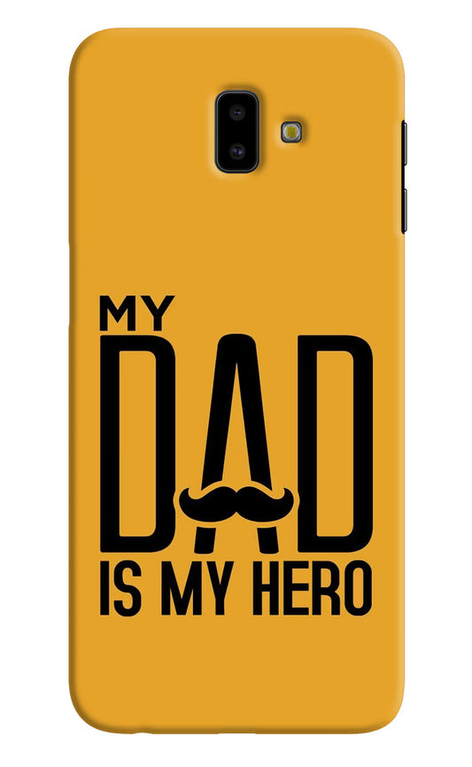 My Dad Is My Hero Samsung J6 plus Hard Case Back Cover by Casekaro
