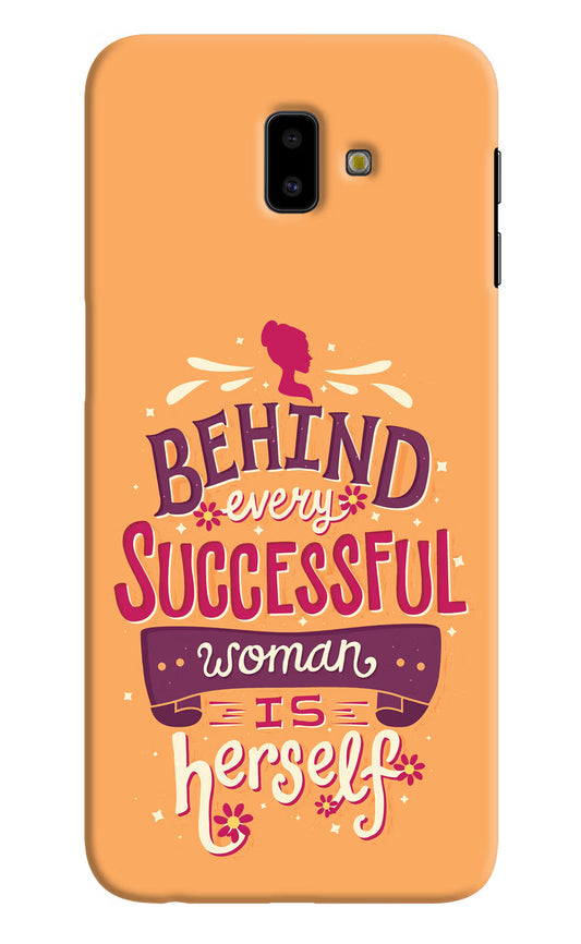 Behind Every Successful Woman There Is Herself Samsung J6 plus Hard Case Back Cover by Casekaro