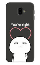 You're Right Samsung J6 plus Hard Case Back Cover by Casekaro