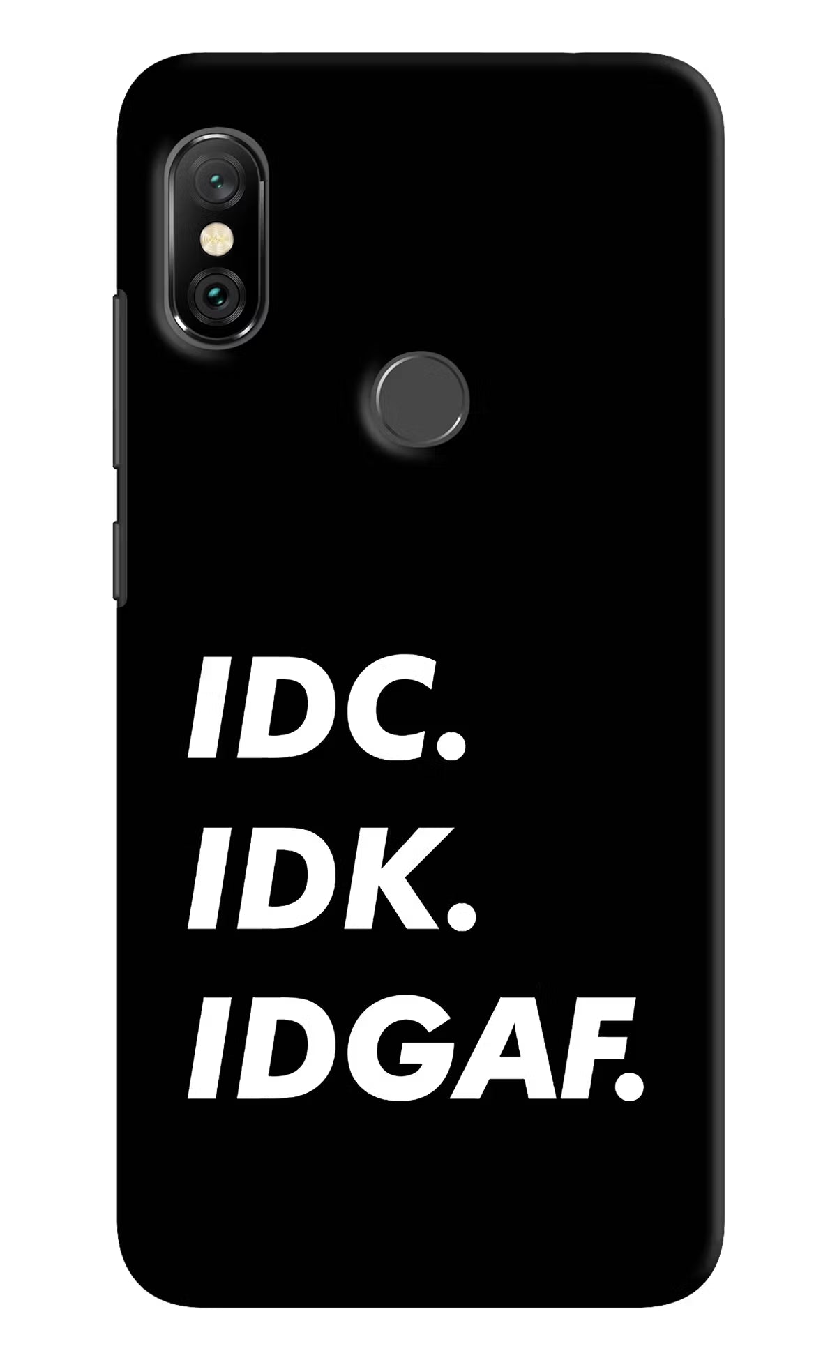 Idc Idk Idgaf Redmi Note 6 Pro Hard Case Back Cover by Casekaro