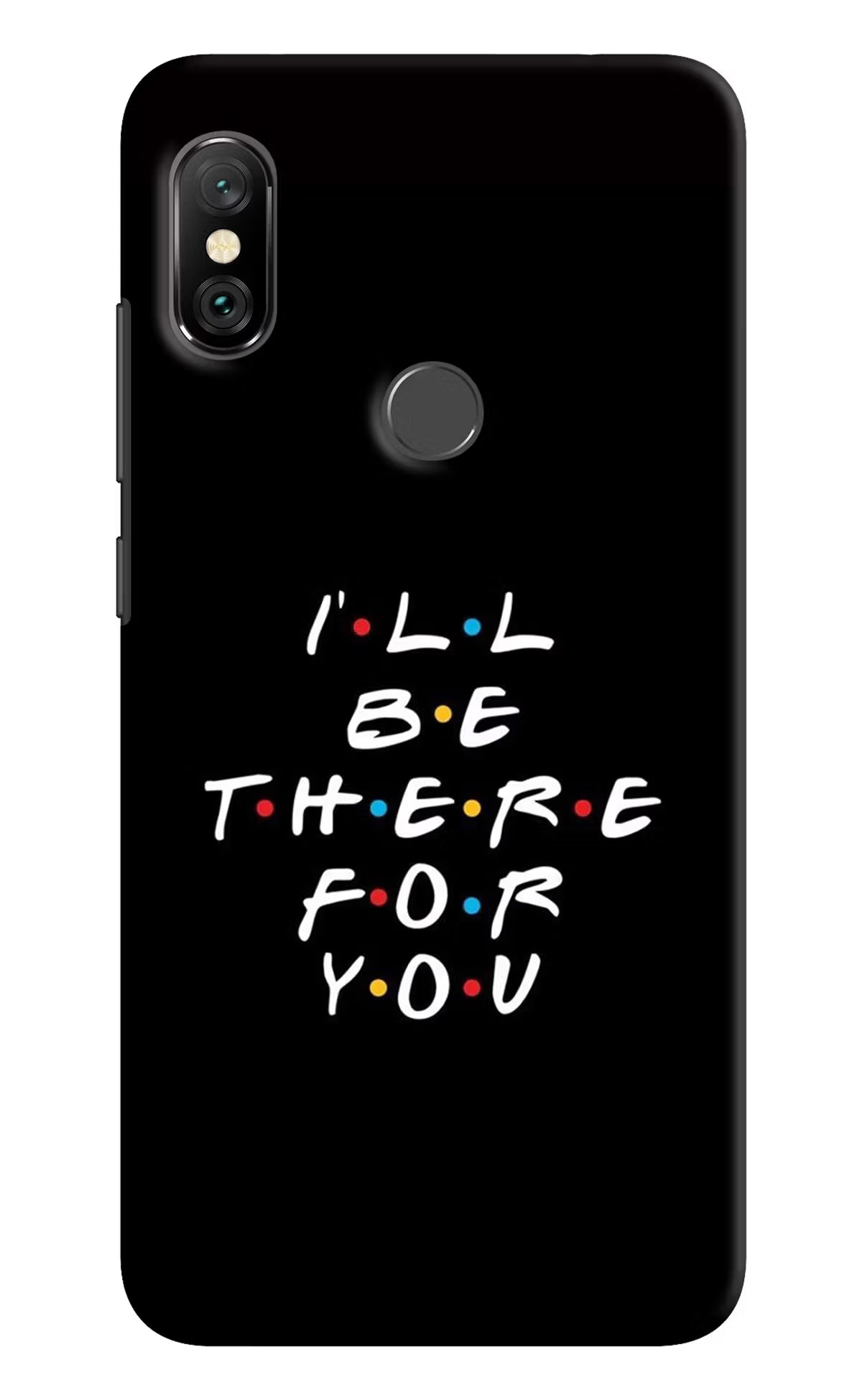 I'll Be There For You Redmi Note 6 Pro Hard Case Back Cover by Casekaro