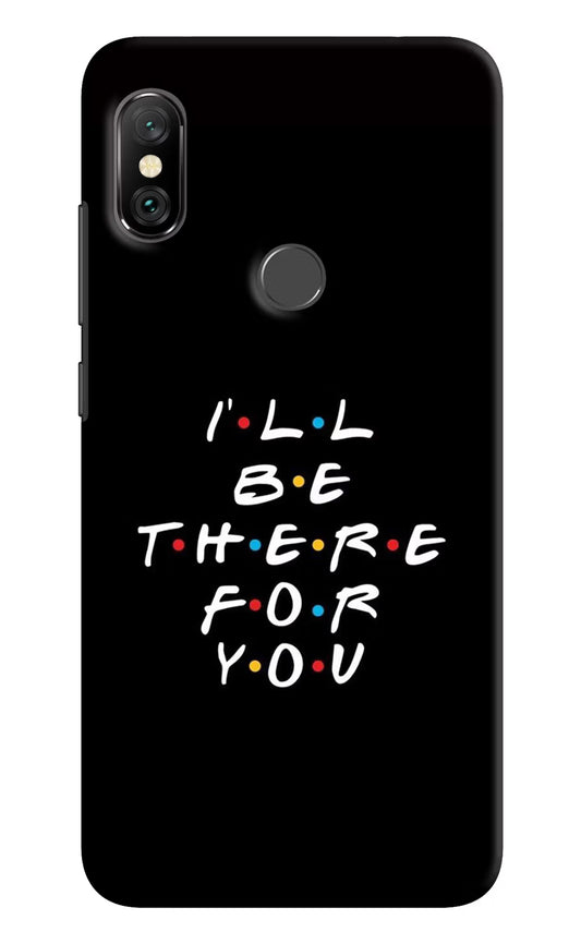 I'll Be There For You Redmi Note 6 Pro Hard Case Back Cover by Casekaro