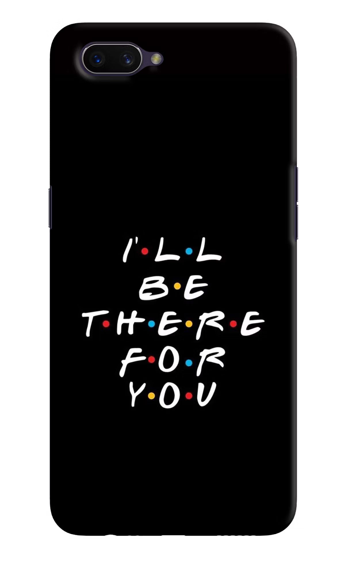 I'll Be There For You Oppo A3S Hard Case Back Cover by Casekaro