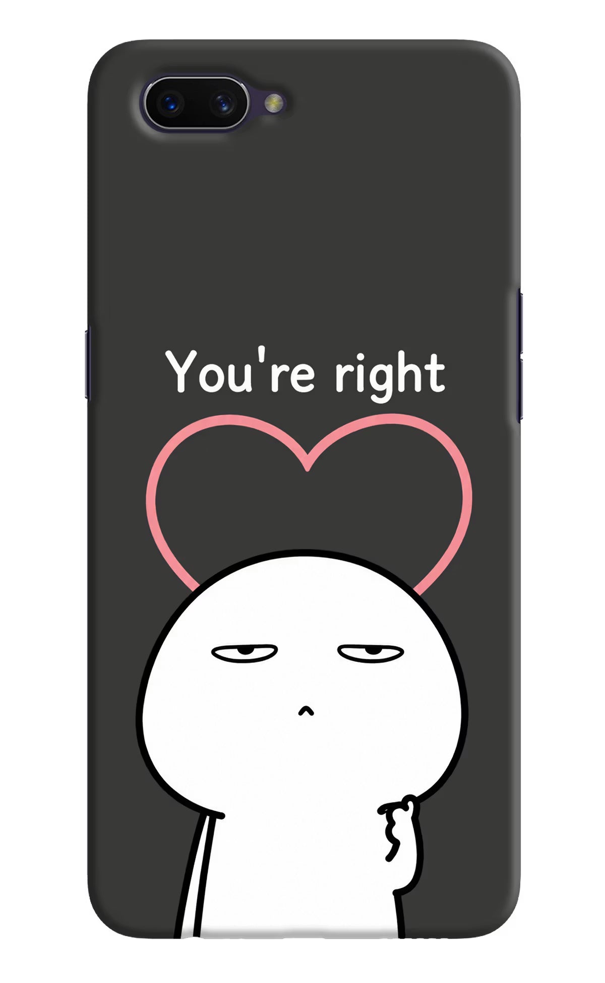 You're Right Oppo A3S Back Cover