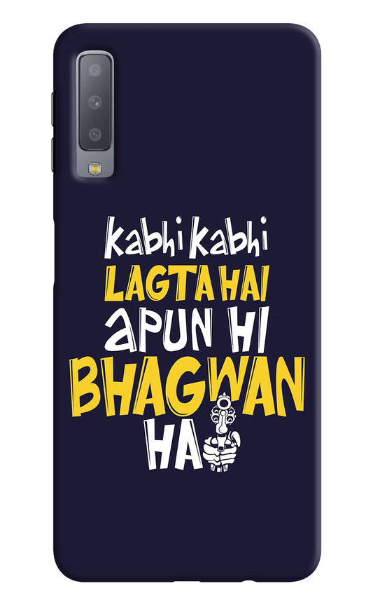 Kabhi Kabhi Lagta Hai Apun Hi Bhagwan Hai Samsung A7 Hard Case Back Cover by Casekaro